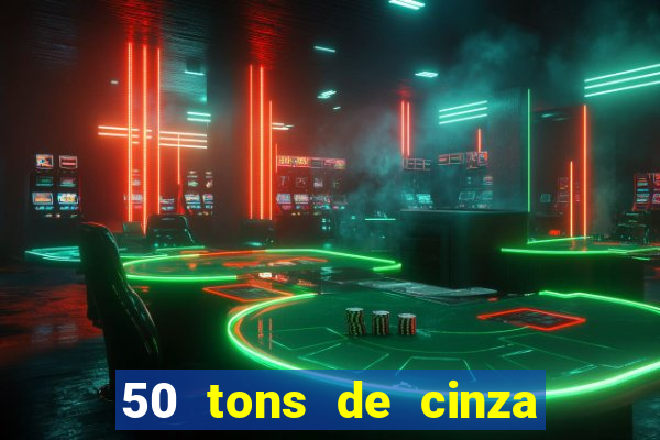 50 tons de cinza online dublado